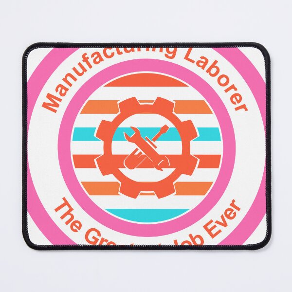 Item preview, Manufacturing Laborer The Greatest Job Ever designed and sold by TheIconSmith.