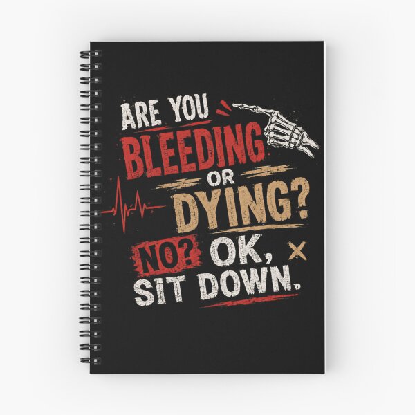 Item preview, Are You Bleeding Or Dying? No? Ok, Sit Down. Healthcare Professional Medical Humor Nurse Doctor Paramedic designed and sold by RetroMini2026.