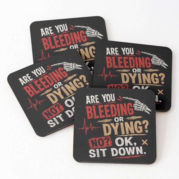 Item preview, Are You Bleeding Or Dying? No? Ok, Sit Down. Healthcare Professional Medical Humor Nurse Doctor Paramedic designed and sold by RetroMini2026.