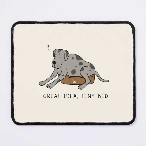 Item preview, Great Dane Funny Dog Pun Tiny Bed Great Idea Dog Lover Gift designed and sold by MonkiFlipp.