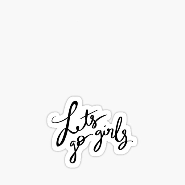 Lets Go Girls Sticker
