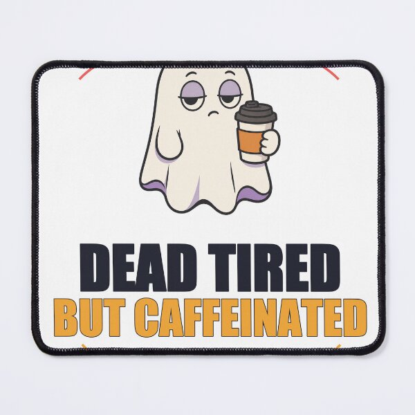 Item preview, Dead Tired but Caffeinated designed and sold by good-graffity.