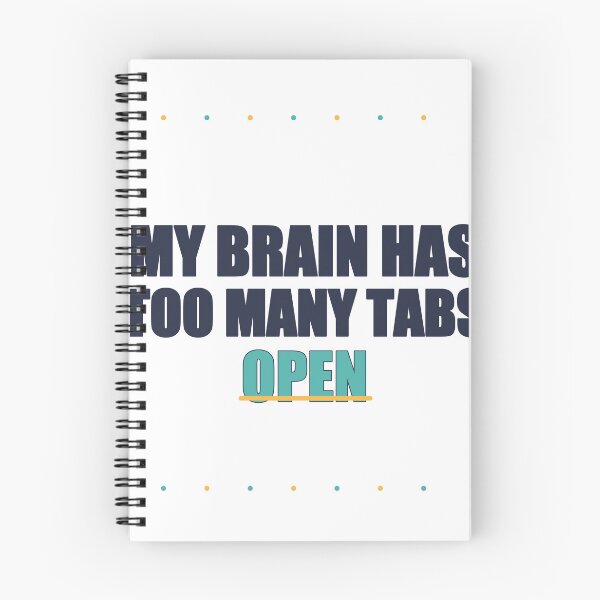 Item preview, My Brain Has Too Many Tabs Open designed and sold by good-graffity.