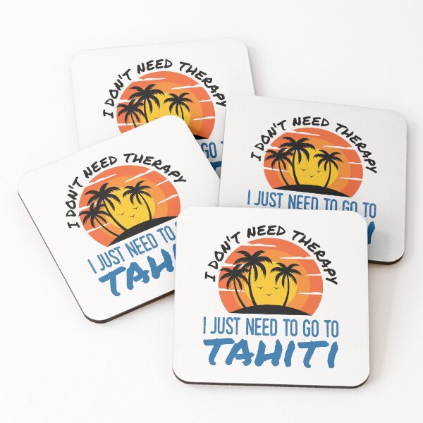 Item preview, I Don't Need Therapy I Just Need to Go to Tahiti designed and sold by jaygo.