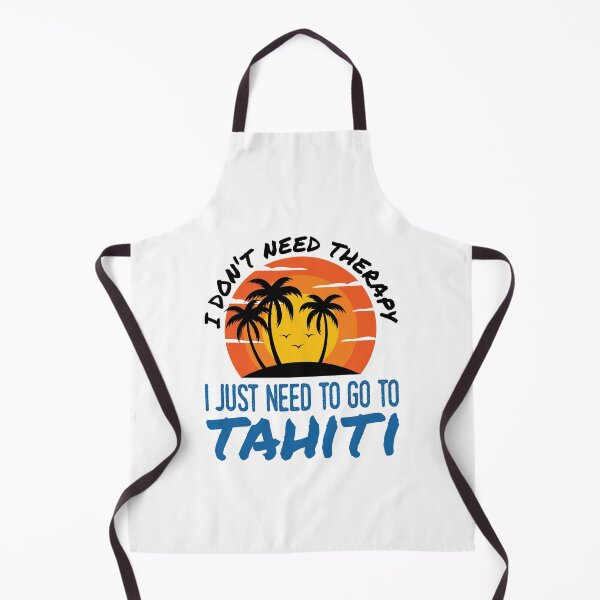 Item preview, I Don't Need Therapy I Just Need to Go to Tahiti designed and sold by jaygo.