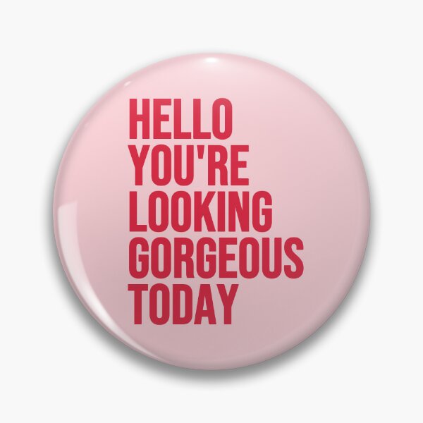 Item preview, Hello you're looking gorgeous today designed and sold by Paigaam.