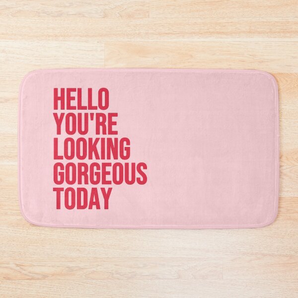 Item preview, Hello you're looking gorgeous today designed and sold by Paigaam.