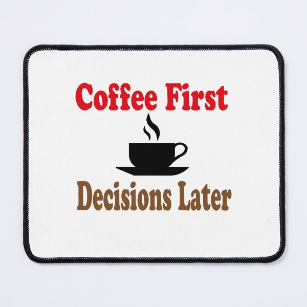 Item preview, Coffee First, Decisions Later designed and sold by elyazidostore.