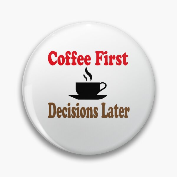 Item preview, Coffee First, Decisions Later designed and sold by elyazidostore.