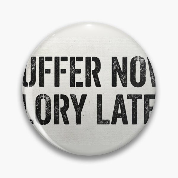 Item preview, Suffer Now, Glory Later Quote designed and sold by RepZeroStudio.