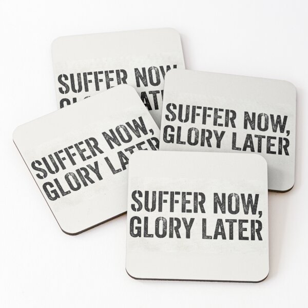 Item preview, Suffer Now, Glory Later Quote designed and sold by RepZeroStudio.