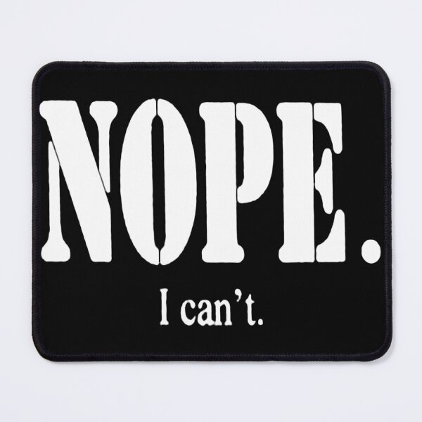 Item preview, Nope I Can't designed and sold by weirdove.