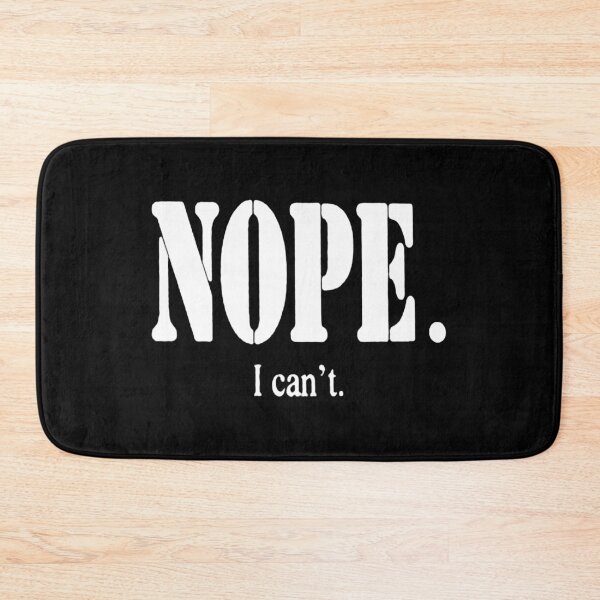 Item preview, Nope I Can't designed and sold by weirdove.