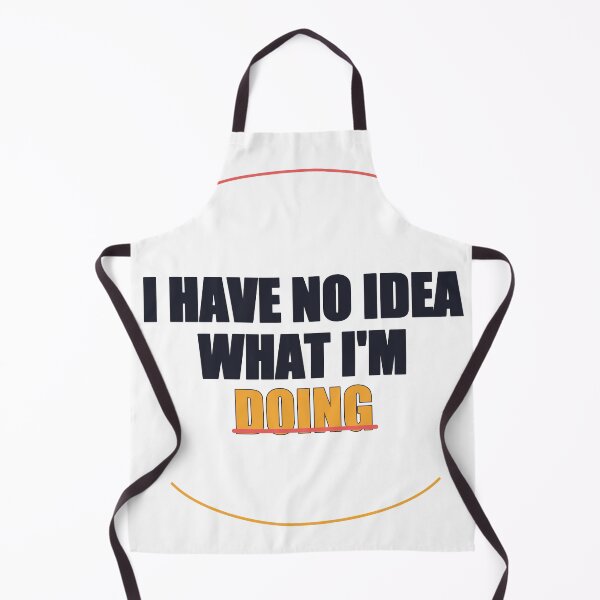 Item preview, I Have No Idea What I'm Doing designed and sold by good-graffity.