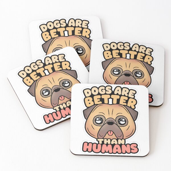 Item preview, Dogs are better than humans designed and sold by MarlonFree.