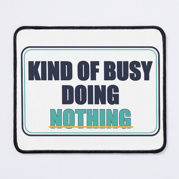 Item preview, Kind of Busy Doing Nothing designed and sold by good-graffity.