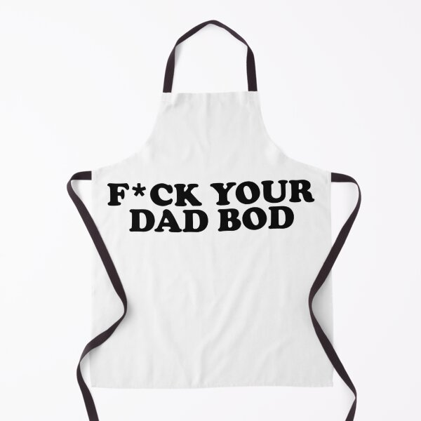 Item preview, F*ck Your Dad Bod designed and sold by ChungusLiving.