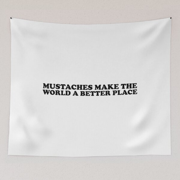 Item preview, Mustaches Make The World A Better Place designed and sold by ChungusLiving.