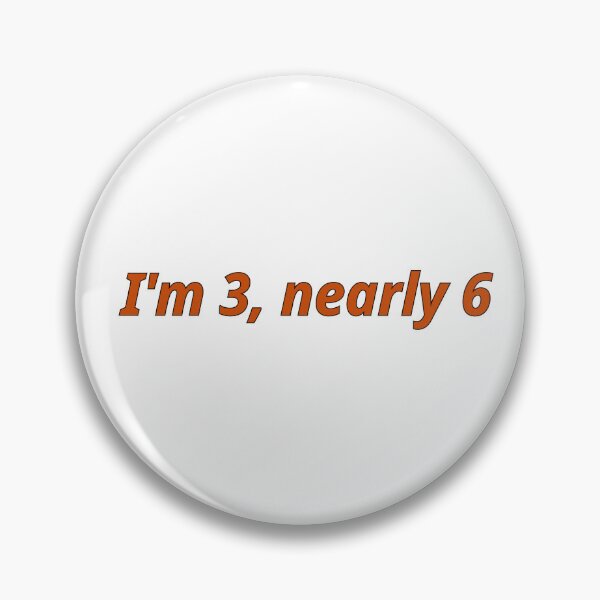 Item preview, I'm 3, nearly 6! designed and sold by AntsTees.