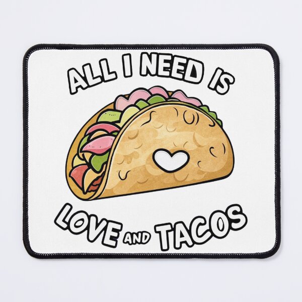 Item preview, All I Need Is Love And Tacos designed and sold by kestey.