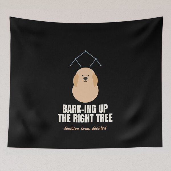 Item preview, Barking Up The Right Tree Dog Decision Tree Pun designed and sold by The Cozy Design Studio.