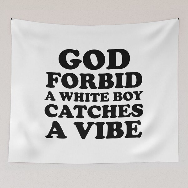 Item preview, God Forbid A White Boy Catches A Vibe  designed and sold by ChungusLiving.
