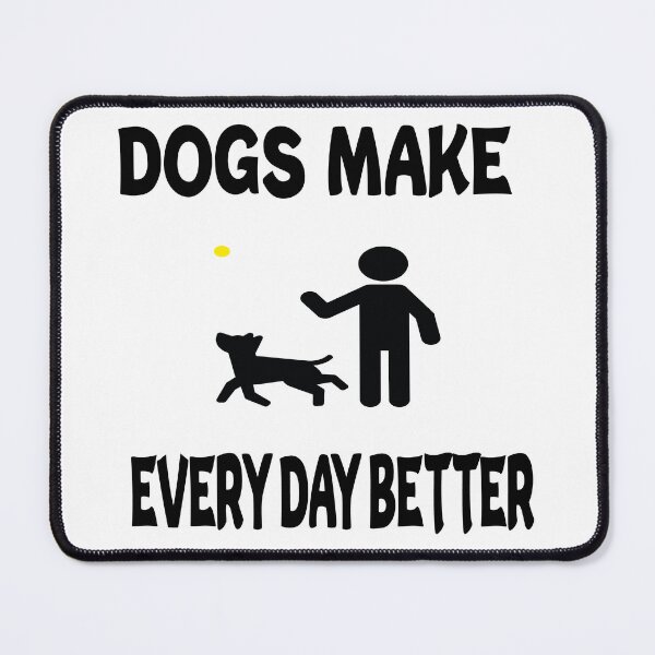 Item preview, Dogs Make Every Day Better designed and sold by elyazidostore.