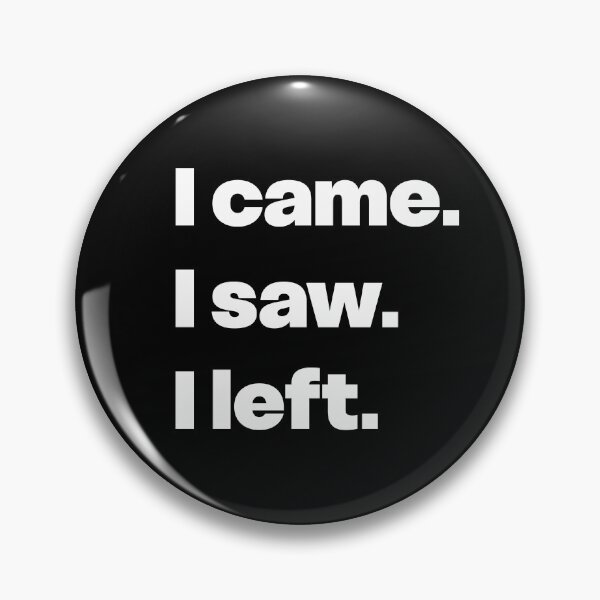 Item preview, I came. I saw. I left.  designed and sold by GraphicWorlds.