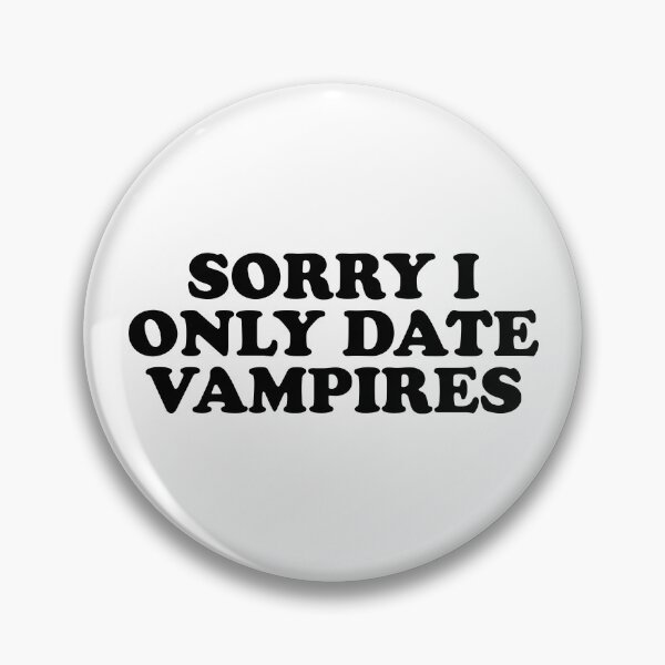 Item preview, Sorry I Only Date Vampires designed and sold by ChungusLiving.
