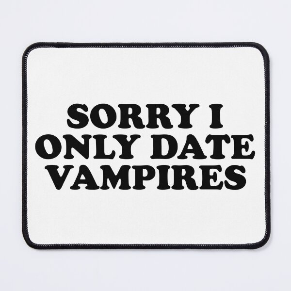Item preview, Sorry I Only Date Vampires designed and sold by ChungusLiving.