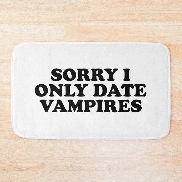 Item preview, Sorry I Only Date Vampires designed and sold by ChungusLiving.