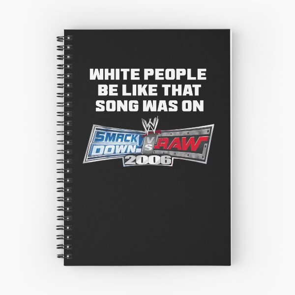 Item preview, White People Be Like That Song Was On WWE 2006 designed and sold by OddPopARt.
