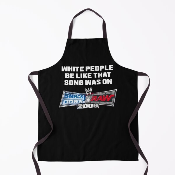 Item preview, White People Be Like That Song Was On WWE 2006 designed and sold by OddPopARt.