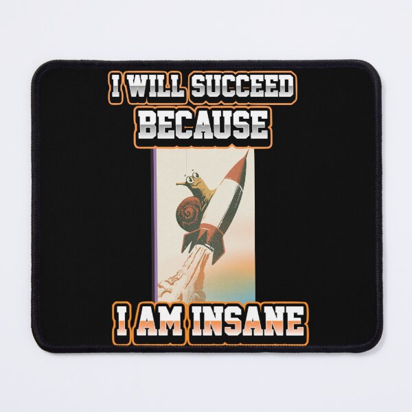 Item preview, I Will Succeed Because I Am Insane A Fun Motivational Design designed and sold by DarkRelicStudio.