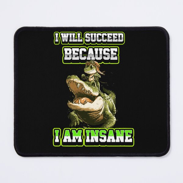 Item preview, I Will Succeed Because I Am Insane A Fun Motivational Design designed and sold by DarkRelicStudio.
