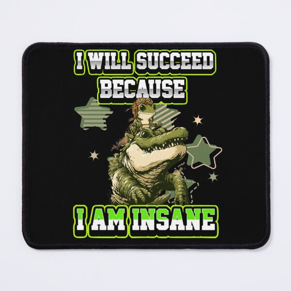 Item preview, I Will Succeed Because I Am Insane A Fun Motivational Design designed and sold by DarkRelicStudio.