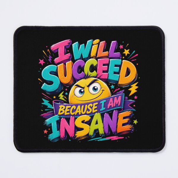 Item preview, I Will Succeed Because I Am Insane A Fun Motivational Design designed and sold by DarkRelicStudio.