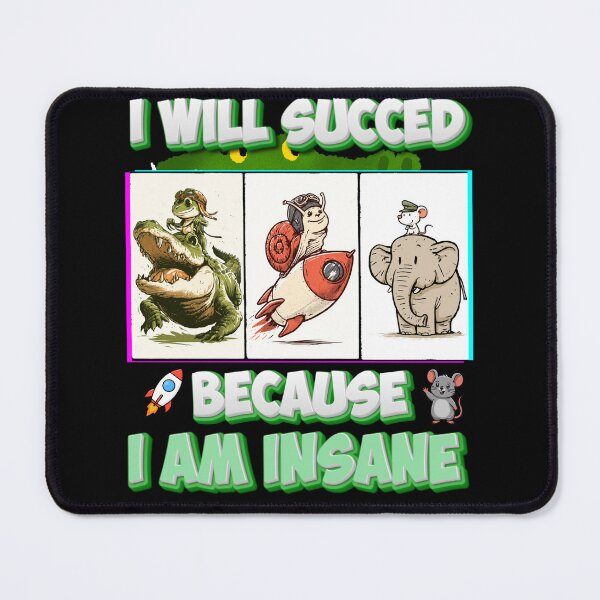 Item preview, I Will Succeed Because I Am Insane A Fun Motivational Design designed and sold by DarkRelicStudio.