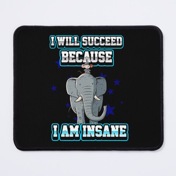 Item preview, I Will Succeed Because I Am Insane A Fun Motivational Design designed and sold by DarkRelicStudio.