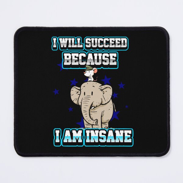 Item preview, I Will Succeed Because I Am Insane A Fun Motivational Design designed and sold by DarkRelicStudio.