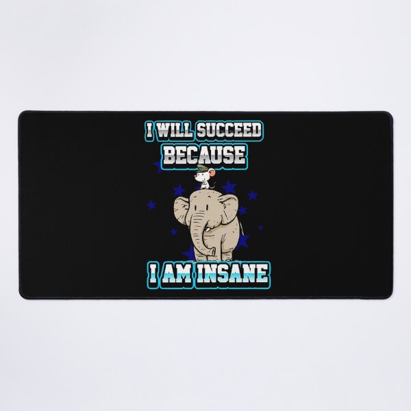 Item preview, I Will Succeed Because I Am Insane A Fun Motivational Design designed and sold by DarkRelicStudio.