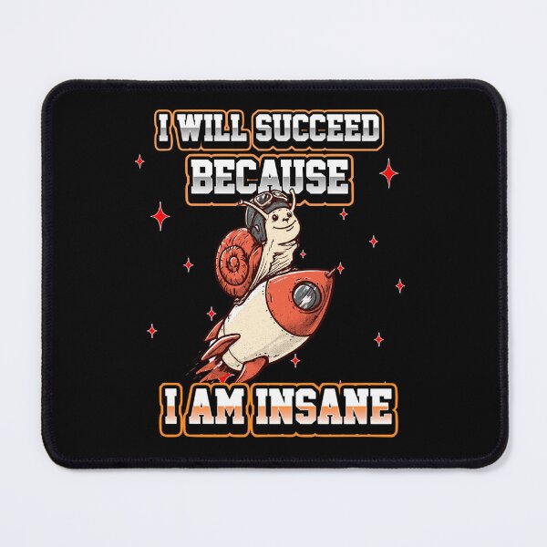 Item preview, I Will Succeed Because I Am Insane A Fun Motivational Design designed and sold by DarkRelicStudio.