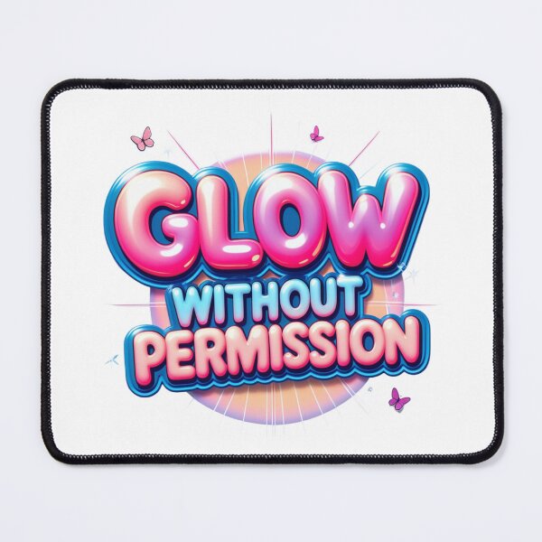 Item preview, Glow Without Permission, Colorful Feminine Empowerment Quote designed and sold by Aarvya Fashion Club ( A.F.C ).