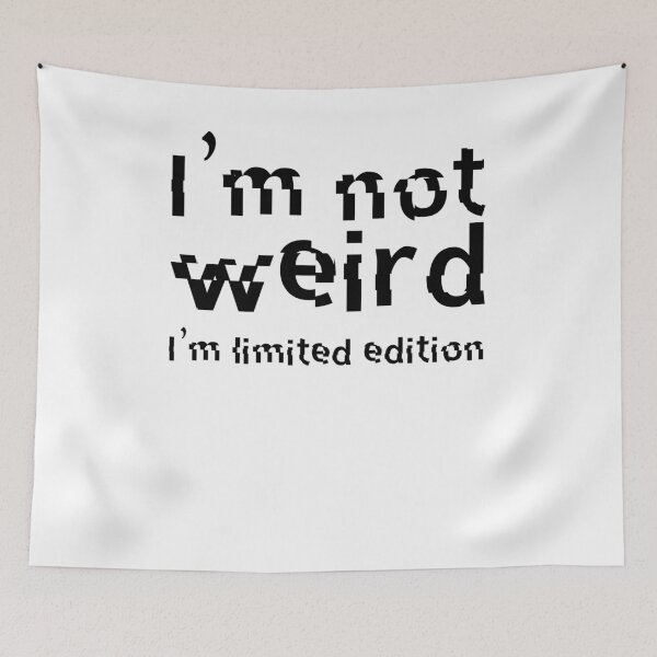 Item preview, I'm Not Weird I'm Limited Edition designed and sold by SusurrationStud.