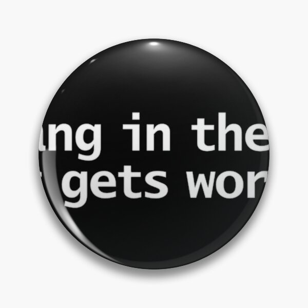 Item preview, Hang In There It Gets Worse designed and sold by denkorea.