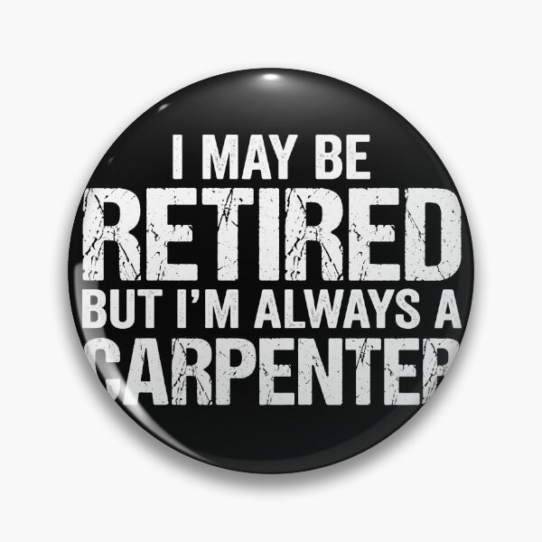 Item preview, I May Be Retired But I'm Always A Carpenter Retired Woodworker Gift designed and sold by Doodleoub.