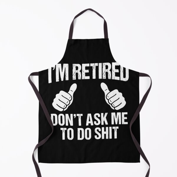 Item preview, I'm Retired Don't Ask Me To Do Shit Funny Retirement Gift Retiree Humor designed and sold by Doodleoub.