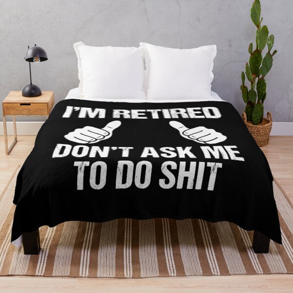 Item preview, I'm Retired Don't Ask Me To Do Shit Funny Retirement Gift Retiree Humor designed and sold by Doodleoub.