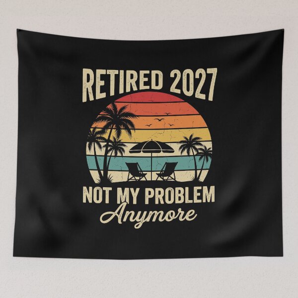 Item preview, Retired 2027 Not My Problem Anymore Retirement Gift Future Retiree designed and sold by Doodleoub.
