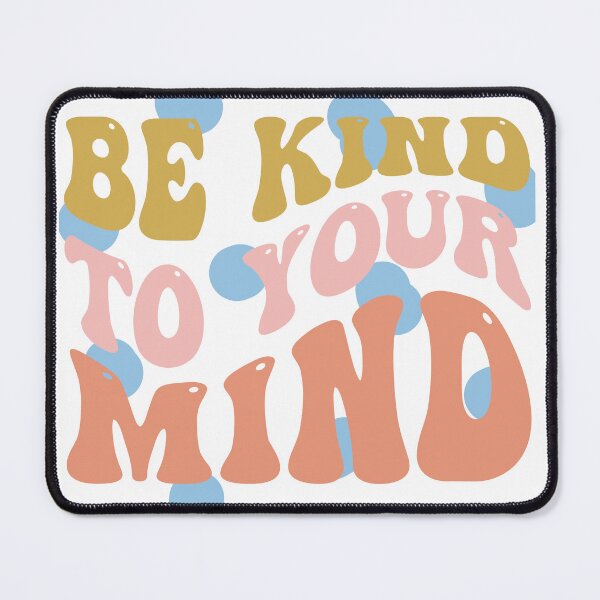 Item preview, Be kind to your mind designed and sold by ExcessiveSarcasmCo..